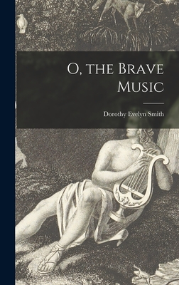 O, the Brave Music - Dorothy Evelyn Smith