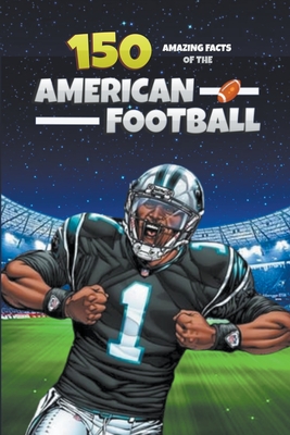 150 Amazing Facts of the American Football - Michael Ellis