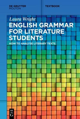 Coperta cărții 'English Grammar for Literature Students: How to Analyse Literary Texts - Laura Wright'