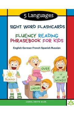 Poza produsului 5 Languages Sight Word Flashcards Fluency Reading Phrasebook for Kids- English German French Spanish Russian: 120 Kids flash cards high frequency word - Carol Smith M. Ed