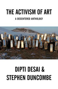 Poza produsului The Activism of Art: A Decentered Anthology - Stephen Duncombe