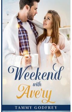 Coperta cărții 'Weekend With Avery - Avery Trilogy Book One - Tammy Godfrey'