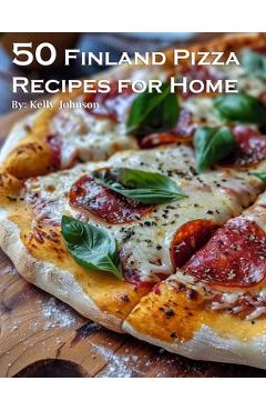 Coperta cărții '50 Finland Pizza Recipes for Home - Kelly Johnson'