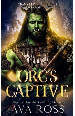 Orc's Captive: An Orc Fantasy Romance - Ava Ross
