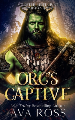 Orc's Captive: An Orc Fantasy Romance - Ava Ross
