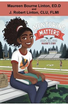 Coperta cărții 'Mentoring Matters - Ready Set Soar: Maxine's Story - Maureen F. Bourne Linton'