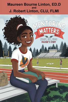 Coperta cărții 'Mentoring Matters - Ready Set Soar: Maxine's Story - Maureen F. Bourne Linton'