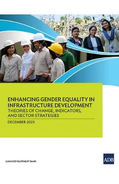 Coperta cărții 'Enhancing Gender Equality in Infrastructure Development: Theories of Change, Indicators, and Sector Strategies -'
