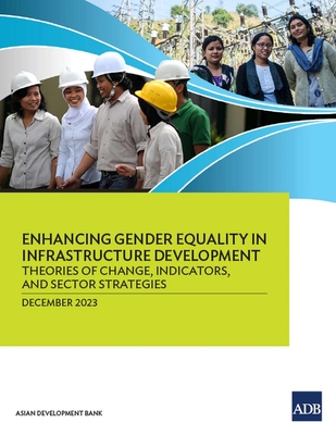 Coperta cărții 'Enhancing Gender Equality in Infrastructure Development: Theories of Change, Indicators, and Sector Strategies -'