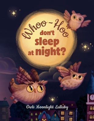 Whoo-Hoo Don't Sleep At Night? Owls Moonlight Lullaby: Beautifully Illustrated Bedtime Poetry Book for Children +10 Coloring Pages - Reflection Line