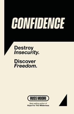 Coperta cărții 'Confidence: Destroy insecurity. Discover Freedom. - Russ Moore'