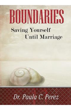 Coperta cărții 'Boundaries: Saving Yourself Until Marriage - Paula C. Perez'