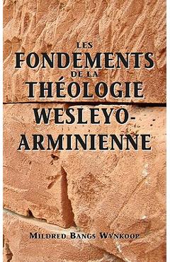 Poza produsului Fondements de la théologie wesleyo-arminienne (Foundations of Wesleyan-Arminian Theology) - Mildred Bangs Wynkoop