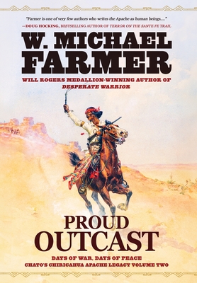 Proud Outcast: Days of War, Days of Peace - W. Michael Farmer