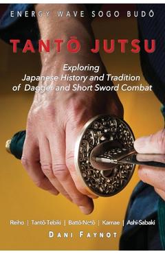 Coperta cărții 'TantŌ Jutsu: Exploring Japanese History and Tradition of Dagger and Short Sword Combat: Reiho, Tantō-Tebiki,'