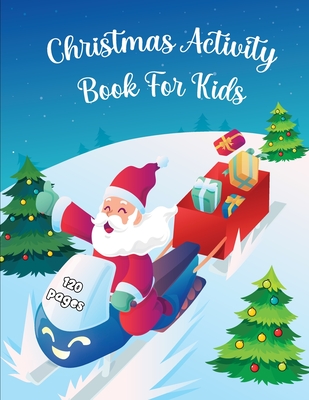 Christmas Activity Book for Kids Ages 6-10: Word Search, Dot to Dot, Coloring Pages, Mazes Christmas Activity Book for Children - Large Print - Laura Bidden