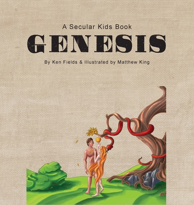 Genesis: A Secular Kids Book - Ken Fields