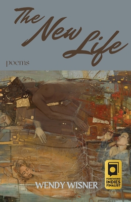 The New Life: Poems - Wendy Wisner