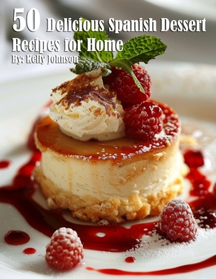 50 Delicious Spanish Dessert Recipes for Home - Kelly Johnson