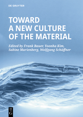 Toward a New Culture of the Material - Frank Bauer