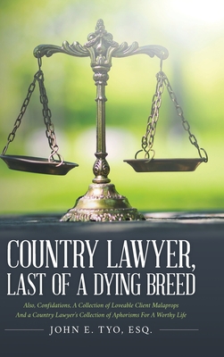 Coperta cărții 'Country Lawyer, Last Of A Dying Breed - Esq John E. Tyo'