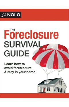 Poza produsului The Foreclosure Survival Guide: Keep Your House or Walk Away with Money in Your Pocket - Amy Loftsgordon