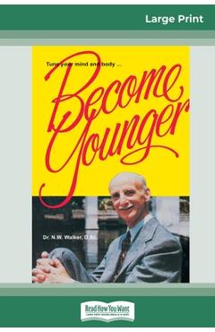 Coperta cărții 'Become Younger (16pt Large Print Edition) - Norman W. Walker'