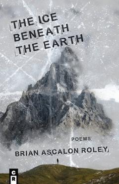 Coperta cărții 'The Ice Beneath the Earth - Brian Ascalon Roley Ascalon Roley'