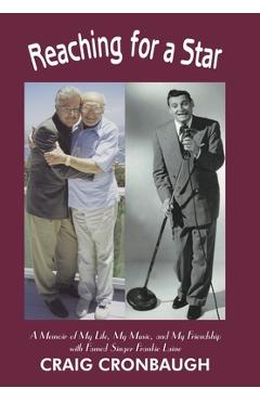 Coperta cărții 'Reaching for a Star: A Memoir of My Life, My Music, and My Friendship with Famed Singer Frankie Laine - Craig Cronbaugh'