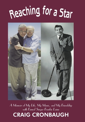 Coperta cărții 'Reaching for a Star: A Memoir of My Life, My Music, and My Friendship with Famed Singer Frankie Laine - Craig Cronbaugh'