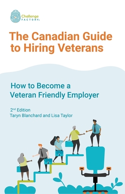 The Canadian Guide to Hiring Veterans: How to Become a Veteran Friendly Employer - Lisa Taylor