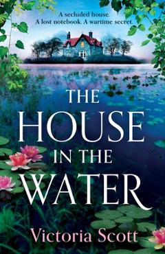 Coperta cărții 'The House in the Water - Victoria Scott'