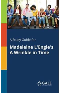 A Study Guide for Madeleine L'Engle's A Wrinkle in Time - Cengage Learning Gale