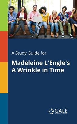 Coperta cărții 'A Study Guide for Madeleine L'Engle's A Wrinkle in Time - Cengage Learning Gale'