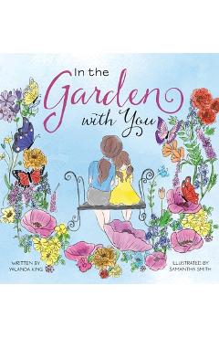 Coperta cărții 'In the Garden with You: This is a heartwarming story of love, the special bond between a mother and daughter, and the'