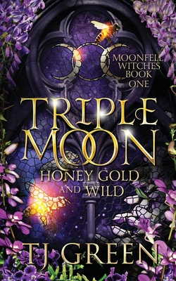 Triple Moon: Honey Gold and Wild: Paranormal Mysteries - Tj Green