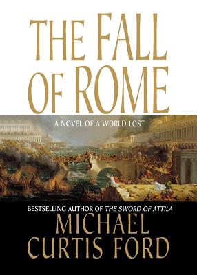 Coperta cărții 'The Fall of Rome - Michael Curtis Ford'