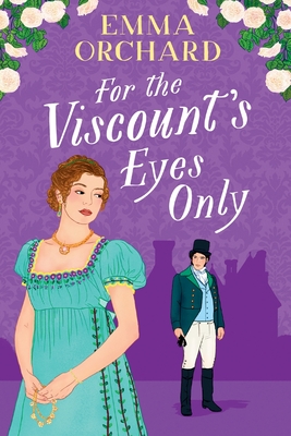 For the Viscount's Eyes Only - Emma Orchard