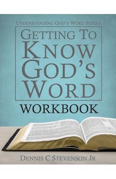 Coperta cărții 'Getting to Know God's Word WORKBOOK: How 66 Books of the Bible Tell God's Story - Dennis C. Stevenson'
