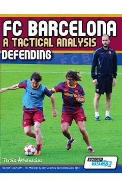 Coperta cărții 'FC Barcelona - A Tactical Analysis: Defending - Terzis Athanasios'