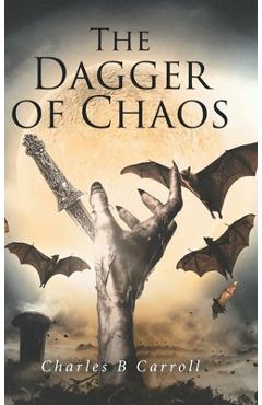 Coperta cărții 'The Dagger of Chaos - Charles B. Carroll'