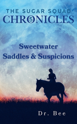 The Sugar Squad Chronicles Book 5: Sweetwater Saddles & Suspicions - 