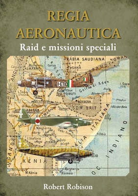REGIA AERONAUTICA - Raid e missioni speciali - Robert Robison