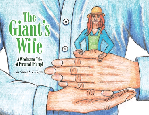 The Giant's Wife: A Wholesome Tale of Personal Triumph - Sonia L. P. Vigen