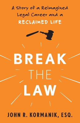 Coperta cărții 'Break the Law - John Kormanik'