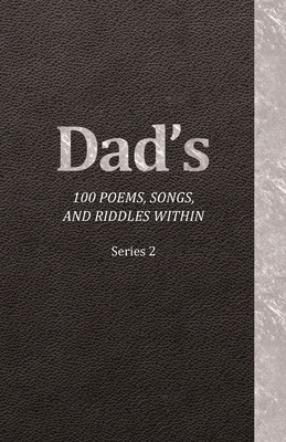 Coperta cărții 'Dad's 100 Poems, Songs, and Riddles Within: Series 2 - Jeffrey Krueger'