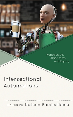 Intersectional Automations: Robotics, Ai, Algorithms, and Equity - Nathan Rambukkana
