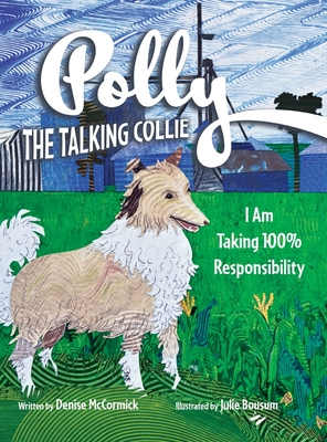 Polly the Talking Collie: I Am Taking 100% Responsibility - Denise Mccormick
