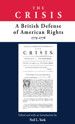 The Crisis: A British Defense of American Rights, 1775-1776 - Neil L. York