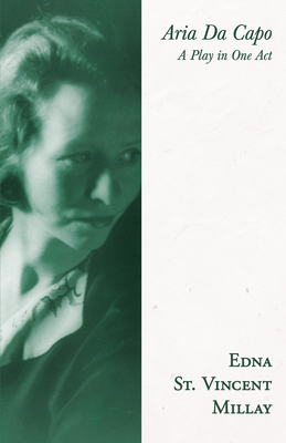 Aria Da Capo: A Play in One Act - Edna St Vincent Millay